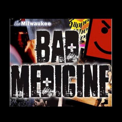 BAD MEDICINE