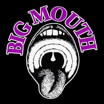 BIG MOUTH