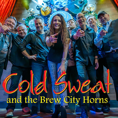 COLD SWEAT AND THE BREW CITY HORNS