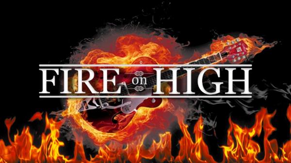 FIRE ON HIGH