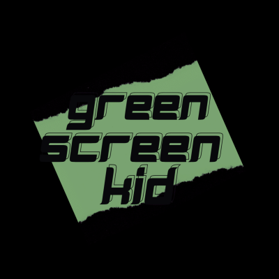 GREEN SCREEN KID