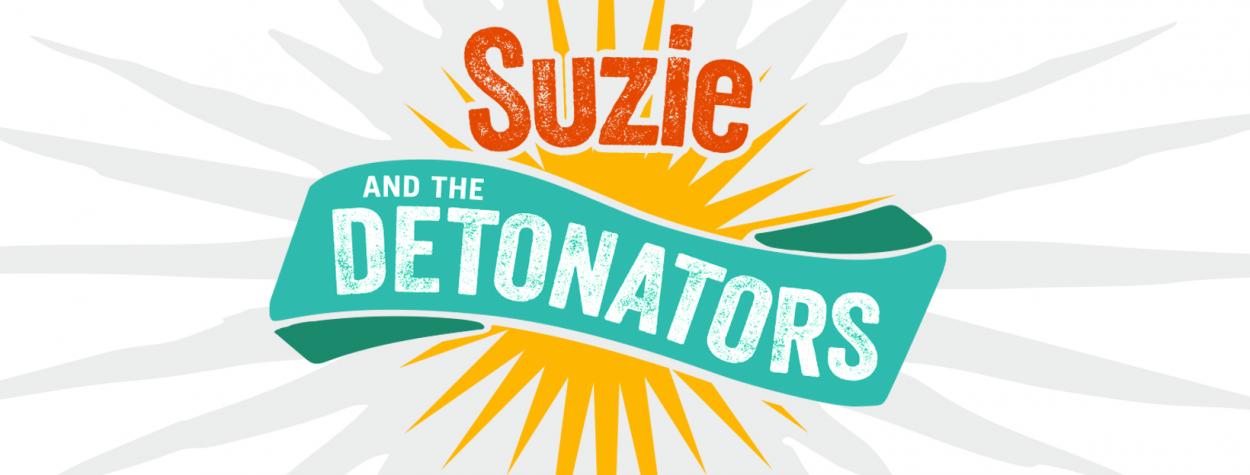 SUZIE AND THE DETONATORS