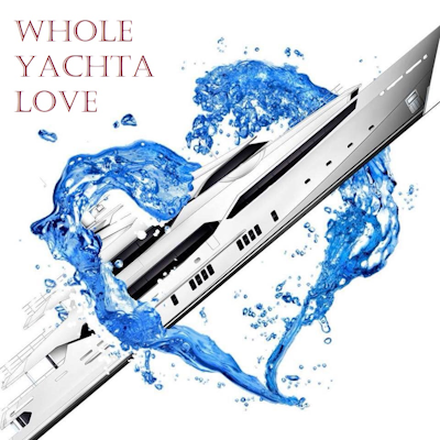 WHOLE YACHTA LOVE