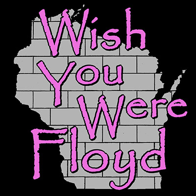 WISH YOU WERE FLOYD